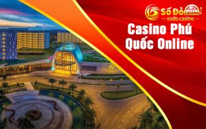 Casino Phú Quốc Online